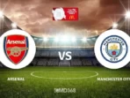 Prediksi Bola Hari Ini 6 Agustus 2023, Arsenal vs Manchester City